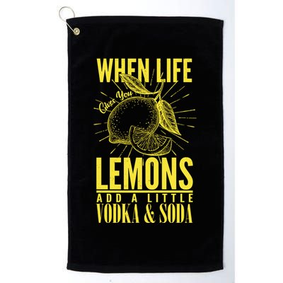 When Life Gives You Lemons Add Vodka and Soda Golf Towel