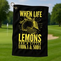 When Life Gives You Lemons Add Vodka and Soda Golf Towel