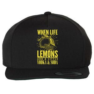 When Life Gives You Lemons Add Vodka and Soda Wool Snapback Cap