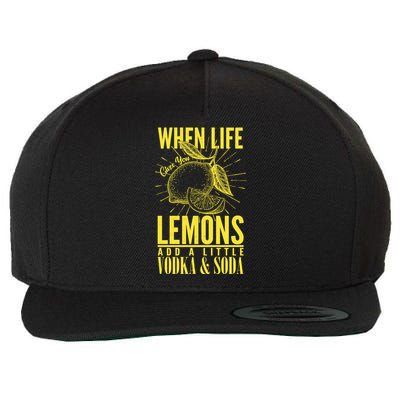 When Life Gives You Lemons Add Vodka and Soda Wool Snapback Cap