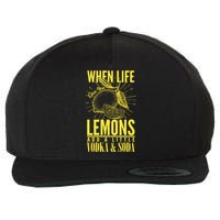 When Life Gives You Lemons Add Vodka and Soda Wool Snapback Cap