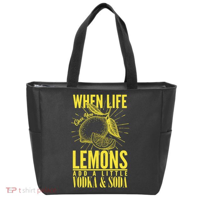 When Life Gives You Lemons Add Vodka and Soda Zip Tote Bag
