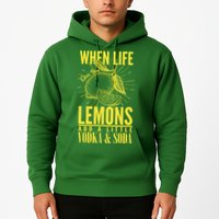 When Life Gives You Lemons Add Vodka and Soda Hoodie