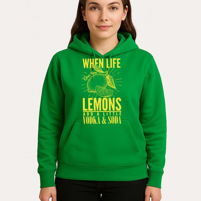 When Life Gives You Lemons Add Vodka and Soda Hoodie