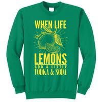 When Life Gives You Lemons Add Vodka and Soda Sweatshirt