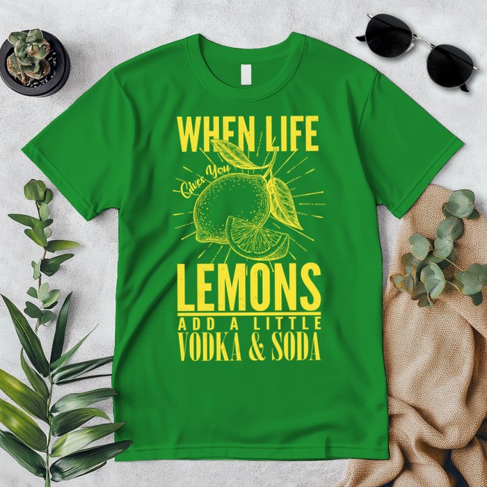 When Life Gives You Lemons Add Vodka and Soda Premium T-Shirt