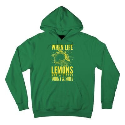 When Life Gives You Lemons Add Vodka and Soda Tall Hoodie