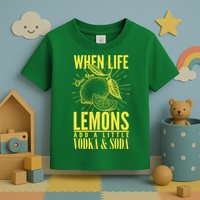 When Life Gives You Lemons Add Vodka and Soda Toddler T-Shirt