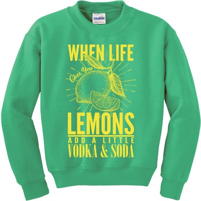 When Life Gives You Lemons Add Vodka and Soda Kids Sweatshirt