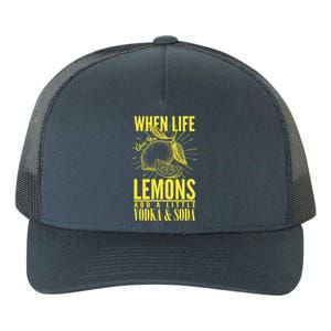 When Life Gives You Lemons Add Vodka and Soda Yupoong Adult 5-Panel Trucker Hat