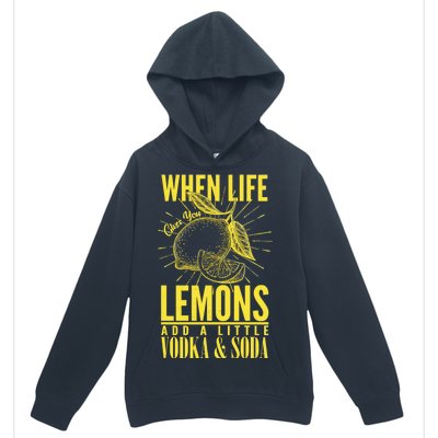 When Life Gives You Lemons Add Vodka and Soda Urban Pullover Hoodie