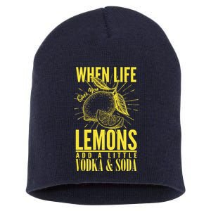 When Life Gives You Lemons Add Vodka and Soda Short Acrylic Beanie