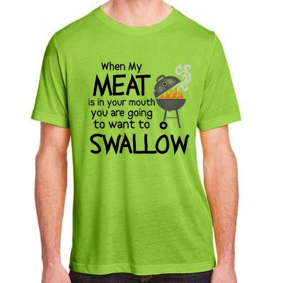 When My Meat Is In Your Mouth You Want To Swallow Adult ChromaSoft Performance T-Shirt