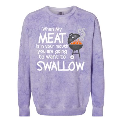 When My Meat Is In Your Mouth You Want To Swallow Colorblast Crewneck Sweatshirt