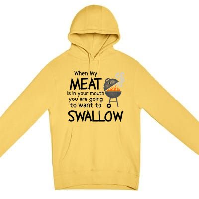 When My Meat Is In Your Mouth You Want To Swallow Premium Pullover Hoodie