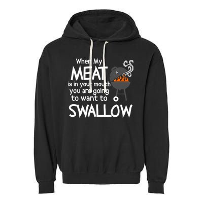 When My Meat Is In Your Mouth You Want To Swallow Garment-Dyed Fleece Hoodie