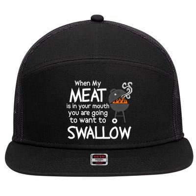 When My Meat Is In Your Mouth You Want To Swallow 7 Panel Mesh Trucker Snapback Hat