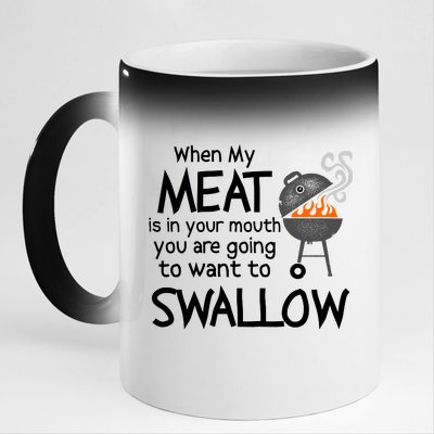 When My Meat Is In Your Mouth You Want To Swallow 11oz Black Color Changing Mug