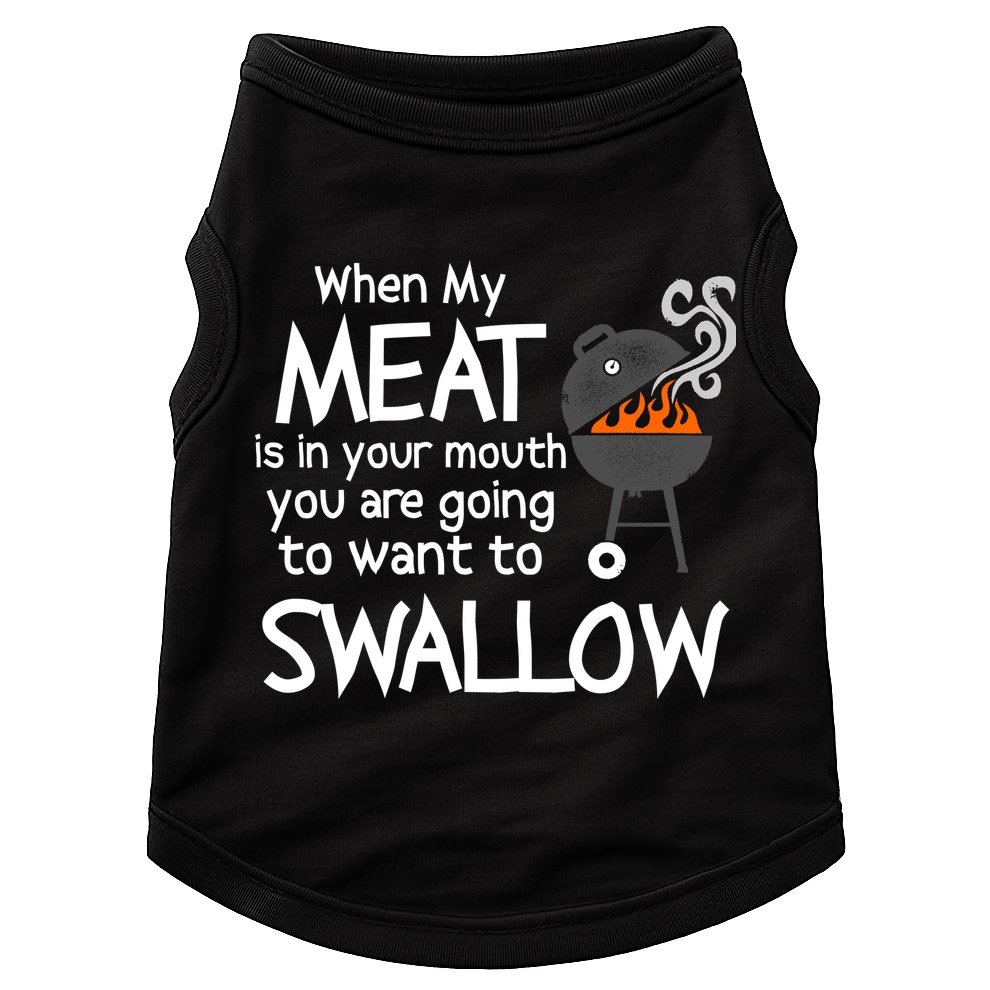 When My Meat Is In Your Mouth You Want To Swallow Doggie Tank