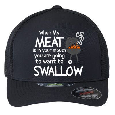 When My Meat Is In Your Mouth You Want To Swallow Flexfit Unipanel Trucker Cap