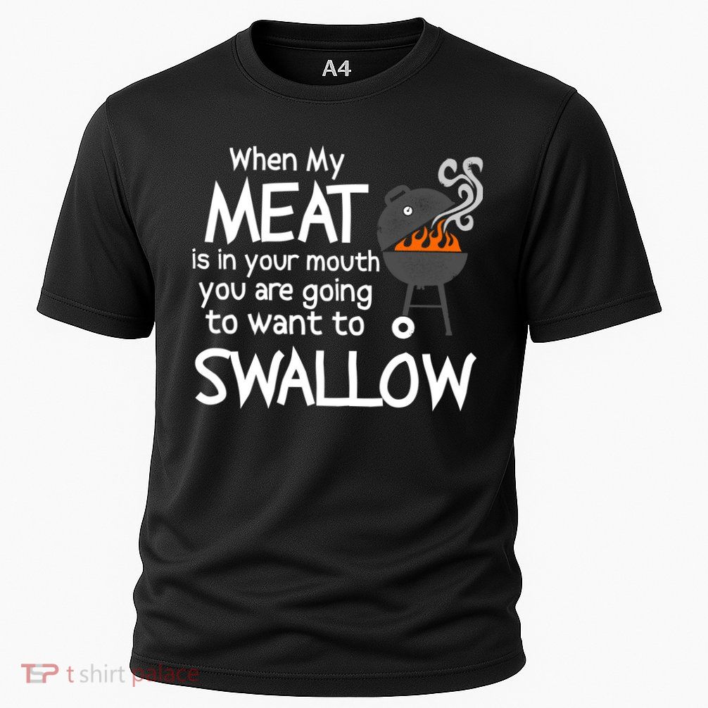 When My Meat Is In Your Mouth You Want To Swallow Performance Shirt