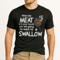 When My Meat Is In Your Mouth You Want To Swallow Performance Shirt