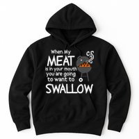 When My Meat Is In Your Mouth You Want To Swallow Hoodie