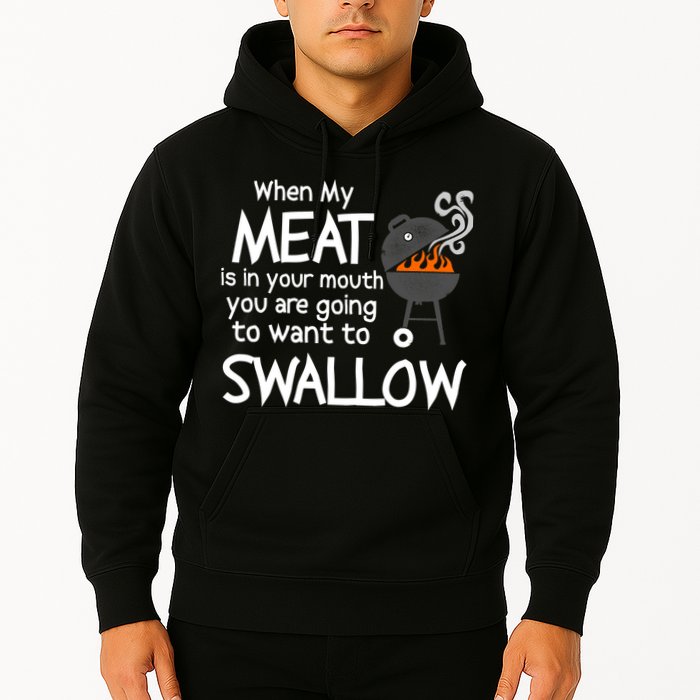 When My Meat Is In Your Mouth You Want To Swallow Hoodie