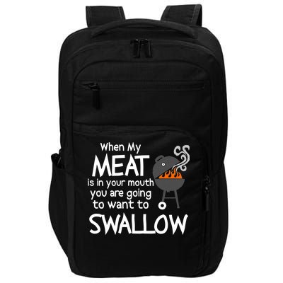 When My Meat Is In Your Mouth You Want To Swallow Impact Tech Backpack