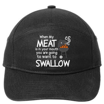 When My Meat Is In Your Mouth You Want To Swallow 7-Panel Snapback Hat