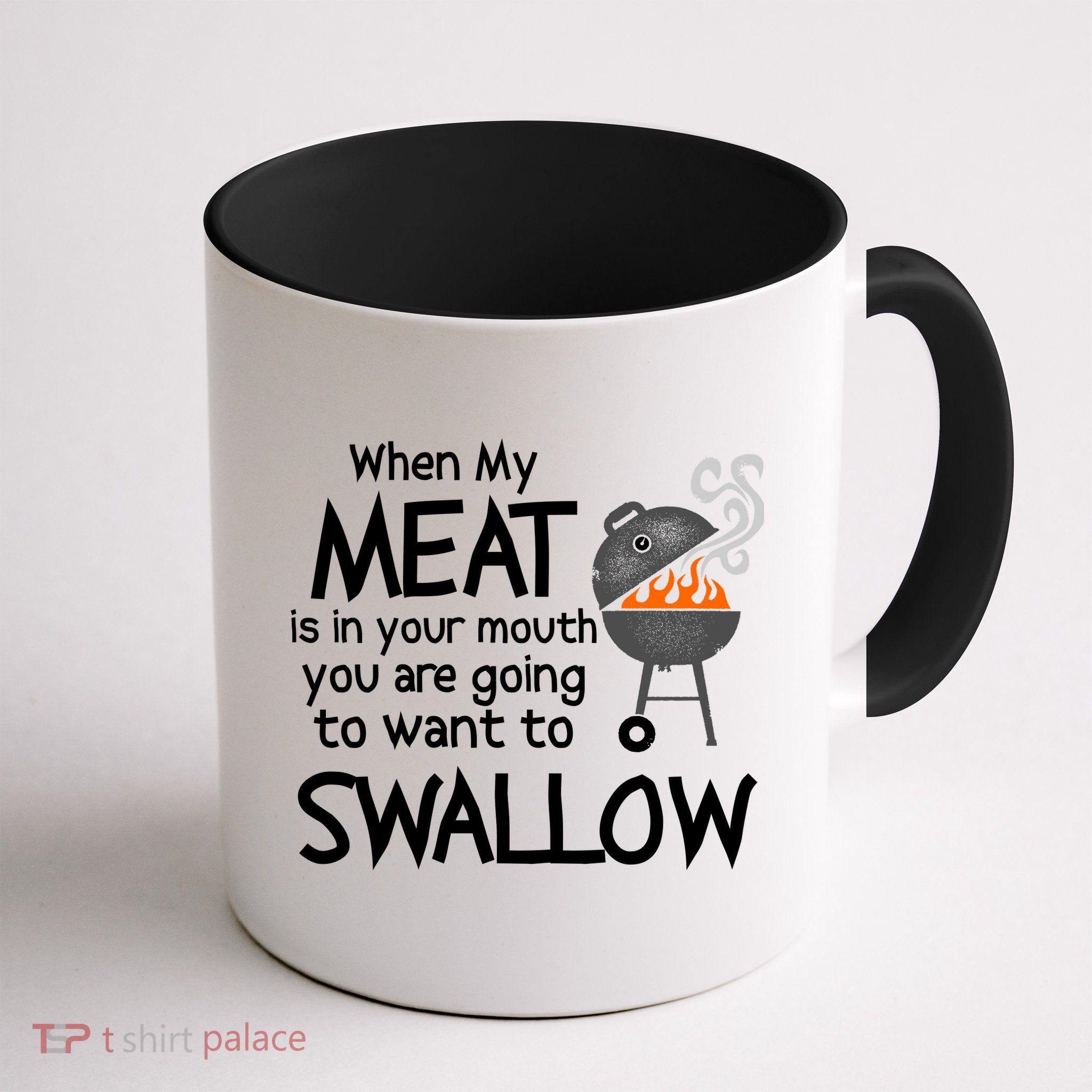 When My Meat Is In Your Mouth You Want To Swallow Mug