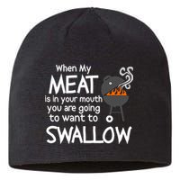 When My Meat Is In Your Mouth You Want To Swallow Sustainable Beanie