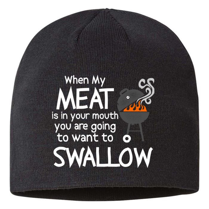 When My Meat Is In Your Mouth You Want To Swallow Sustainable Beanie