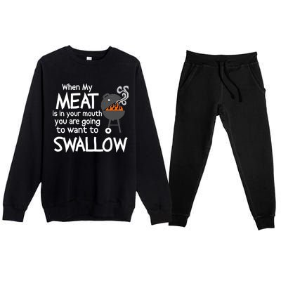 When My Meat Is In Your Mouth You Want To Swallow Premium Crewneck Sweatsuit Set