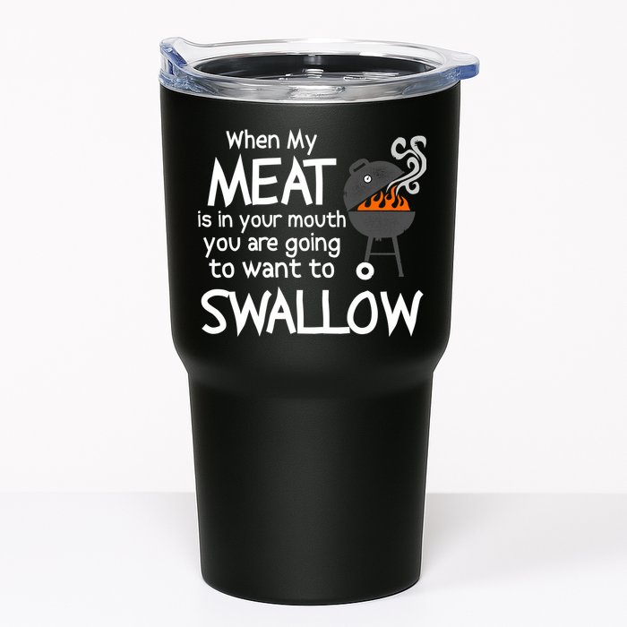 When My Meat Is In Your Mouth You Want To Swallow Tumbler