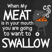 When My Meat Is In Your Mouth You Want To Swallow Tumbler