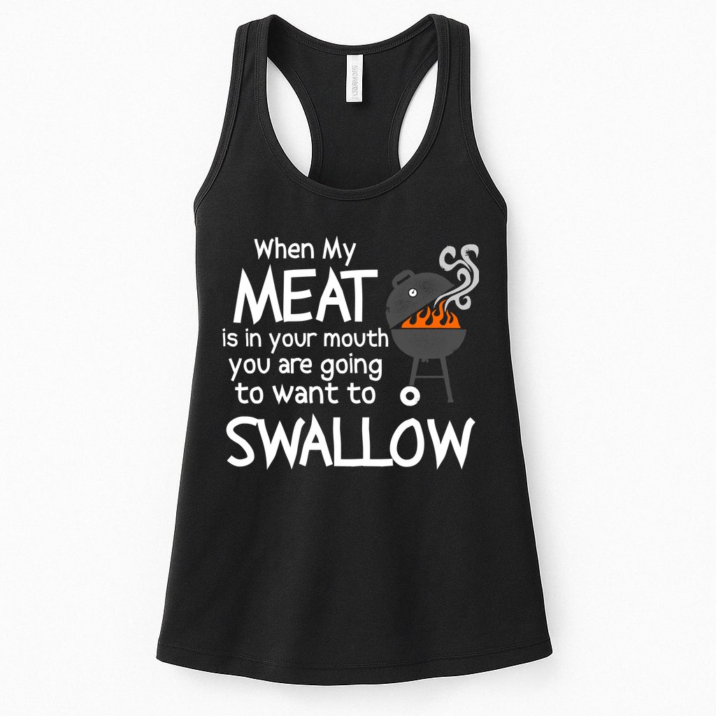 When My Meat Is In Your Mouth You Want To Swallow Womens Tank Top