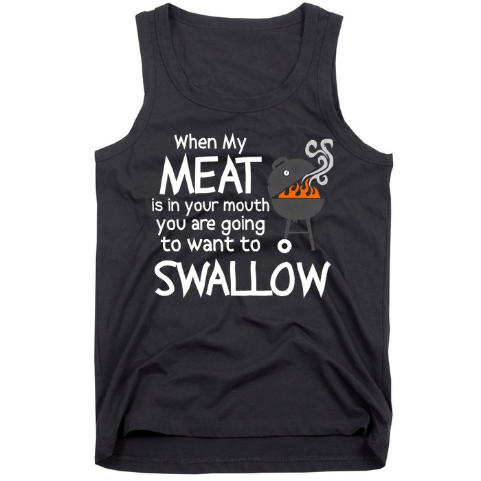 When My Meat Is In Your Mouth You Want To Swallow Tank Top