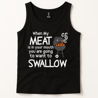 When My Meat Is In Your Mouth You Want To Swallow Tank Top