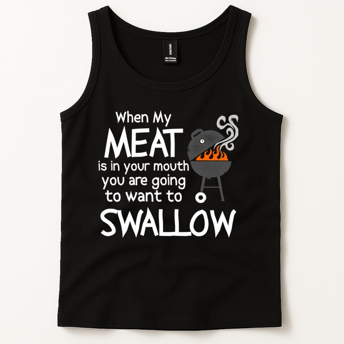 When My Meat Is In Your Mouth You Want To Swallow Tank Top