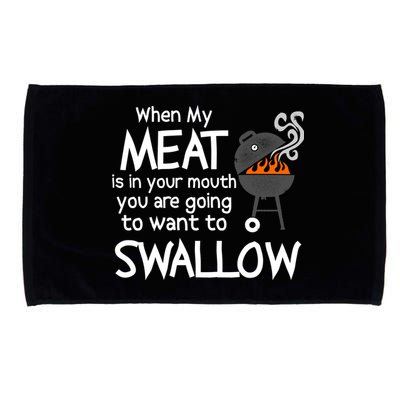 When My Meat Is In Your Mouth You Want To Swallow Microfiber Hand Towel