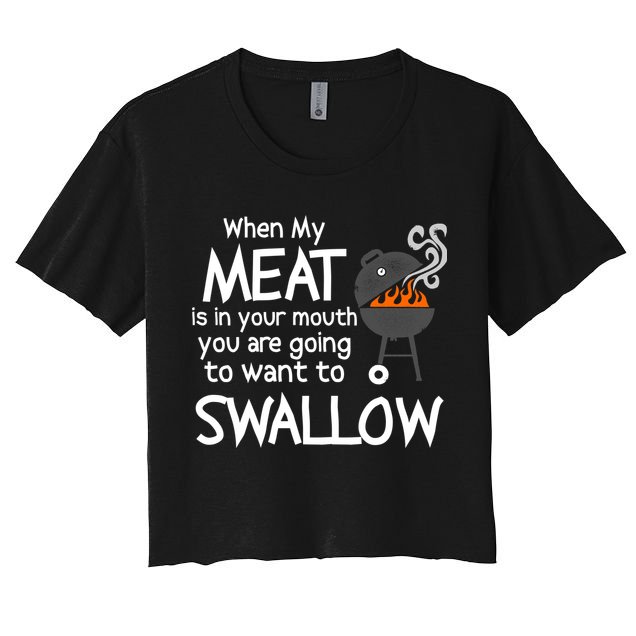 When My Meat Is In Your Mouth You Want To Swallow Crop Top