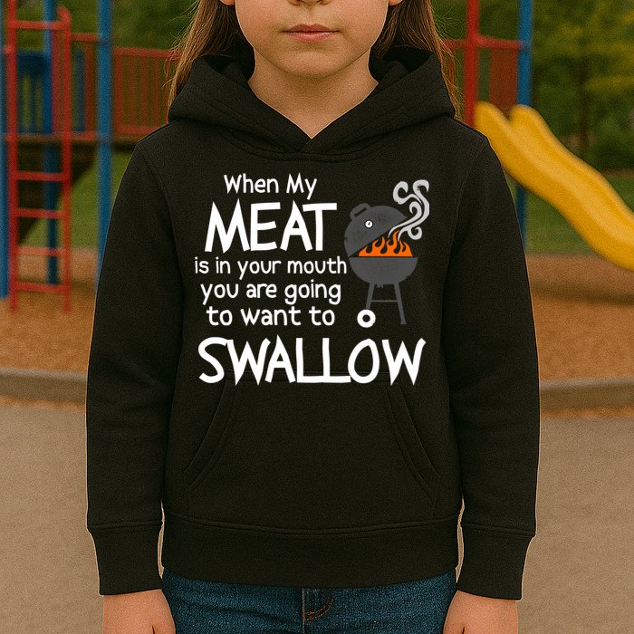 When My Meat Is In Your Mouth You Want To Swallow Kids Hoodie