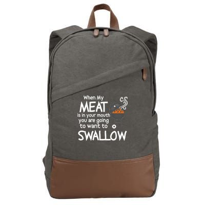 When My Meat Is In Your Mouth You Want To Swallow Cotton Canvas Backpack