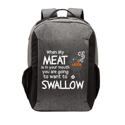 When My Meat Is In Your Mouth You Want To Swallow Vector Backpack