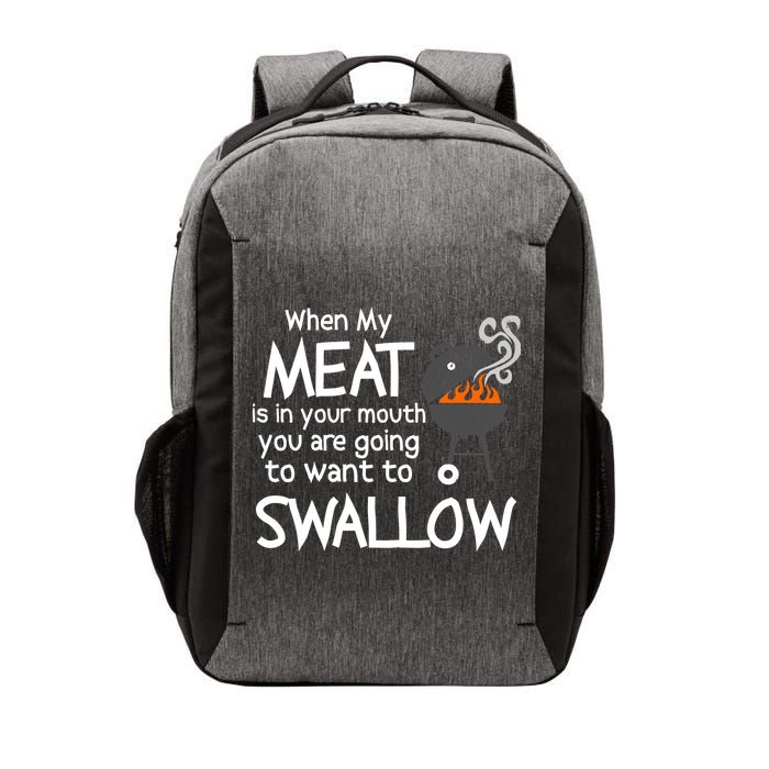 When My Meat Is In Your Mouth You Want To Swallow Vector Backpack