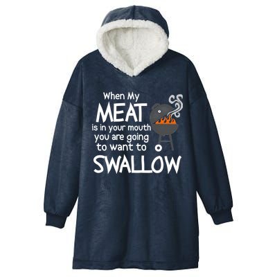 When My Meat Is In Your Mouth You Want To Swallow Hooded Wearable Blanket