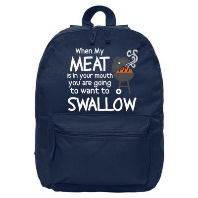 When My Meat Is In Your Mouth You Want To Swallow 16 in Basic Backpack