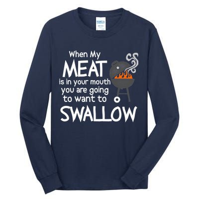 When My Meat Is In Your Mouth You Want To Swallow Tall Long Sleeve T-Shirt