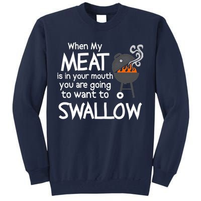 When My Meat Is In Your Mouth You Want To Swallow Tall Sweatshirt